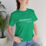 Abundantly Prosperous - Unisex Jersey Short Sleeve Tee