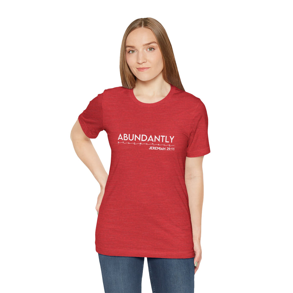 Abundantly Prosperous - Unisex Jersey Short Sleeve Tee