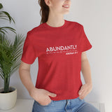 Abundantly Prosperous - Unisex Jersey Short Sleeve Tee