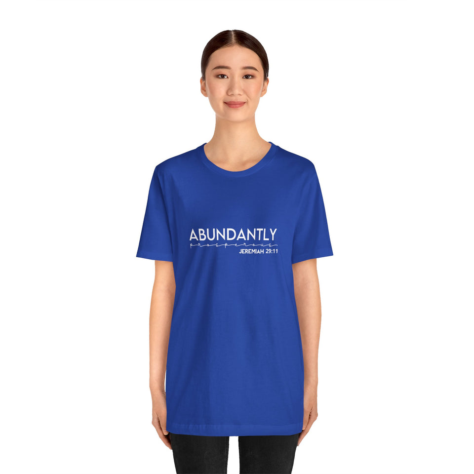 Abundantly Prosperous - Unisex Jersey Short Sleeve Tee