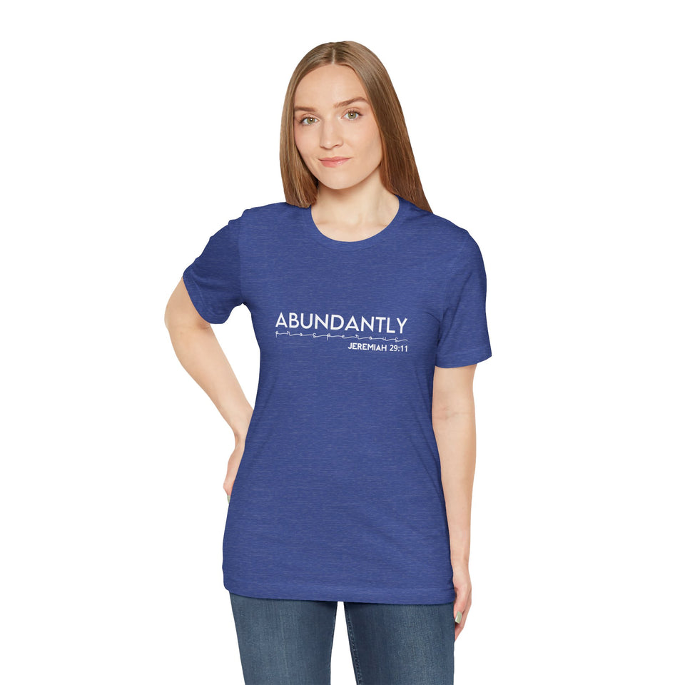 Abundantly Prosperous - Unisex Jersey Short Sleeve Tee