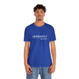 Abundantly Prosperous - Unisex Jersey Short Sleeve Tee