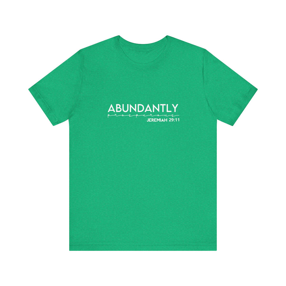 Abundantly Prosperous - Unisex Jersey Short Sleeve Tee
