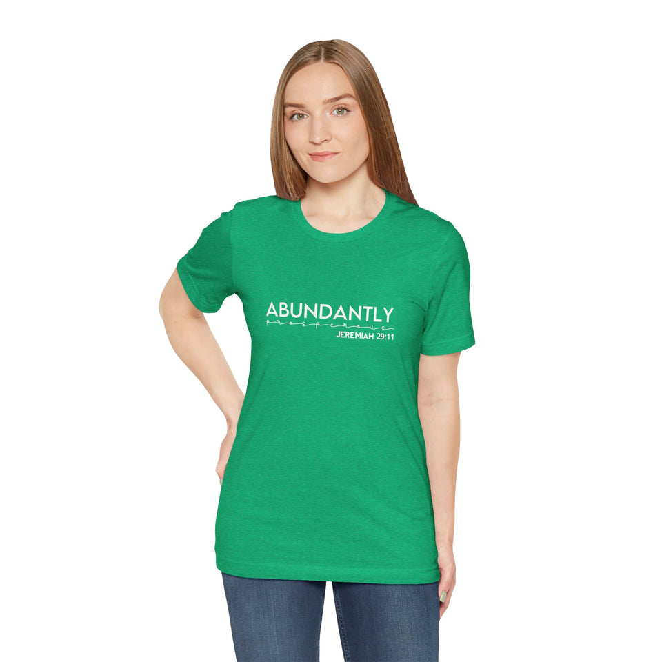 Abundantly Prosperous - Unisex Jersey Short Sleeve Tee