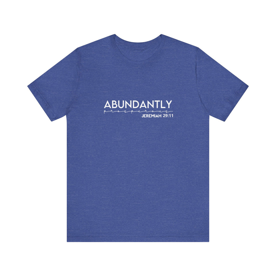 Abundantly Prosperous - Unisex Jersey Short Sleeve Tee