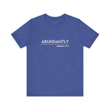 Abundantly Prosperous - Unisex Jersey Short Sleeve Tee