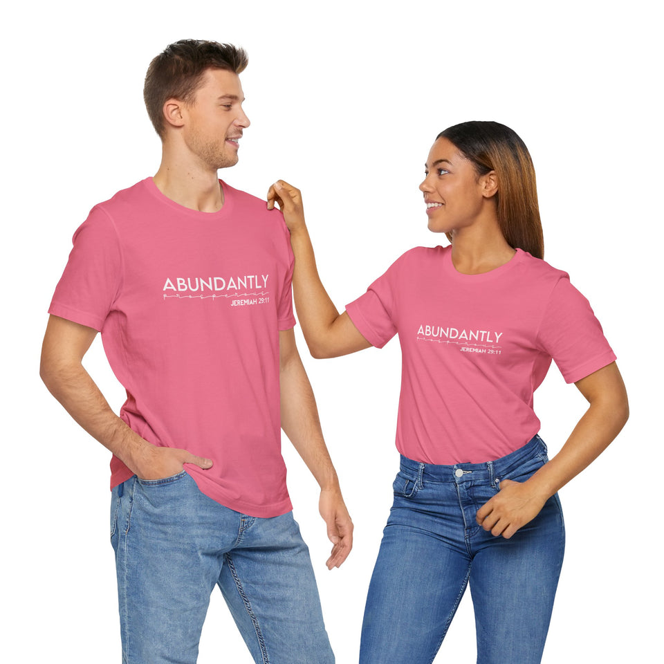 Abundantly Prosperous - Unisex Jersey Short Sleeve Tee