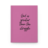 Inspirational Hardcover Journal - "God is Greater Than the Struggle"