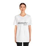 Abundantly Prosperous - Unisex Jersey Short Sleeve Tee