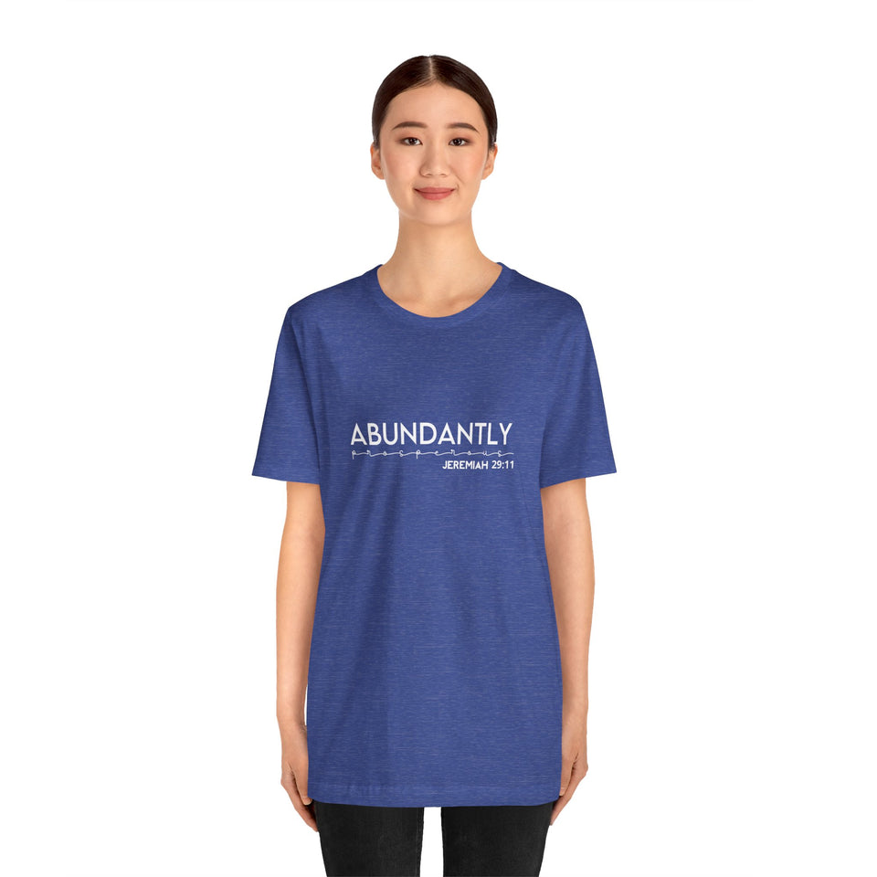 Abundantly Prosperous - Unisex Jersey Short Sleeve Tee