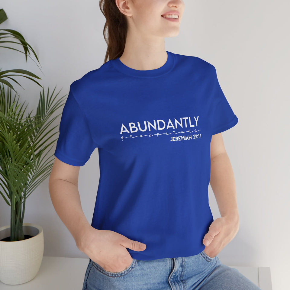 Abundantly Prosperous - Unisex Jersey Short Sleeve Tee