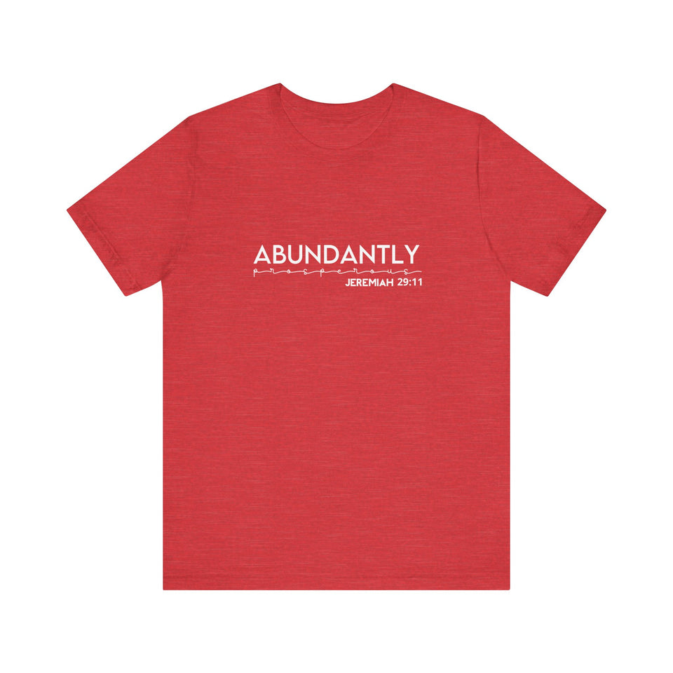 Abundantly Prosperous - Unisex Jersey Short Sleeve Tee