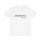 Abundantly Prosperous - Unisex Jersey Short Sleeve Tee