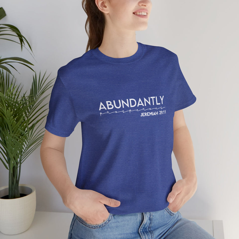 Abundantly Prosperous - Unisex Jersey Short Sleeve Tee